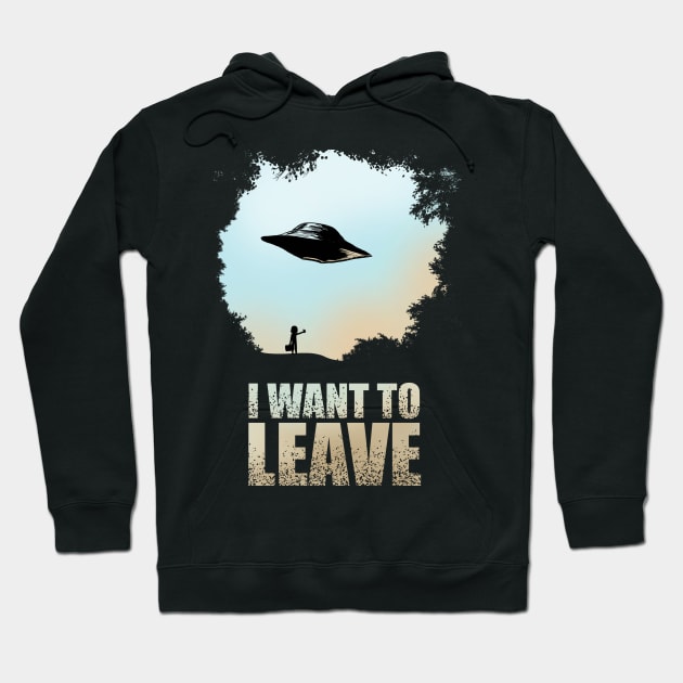 I want to Leave Hoodie by plane_yogurt